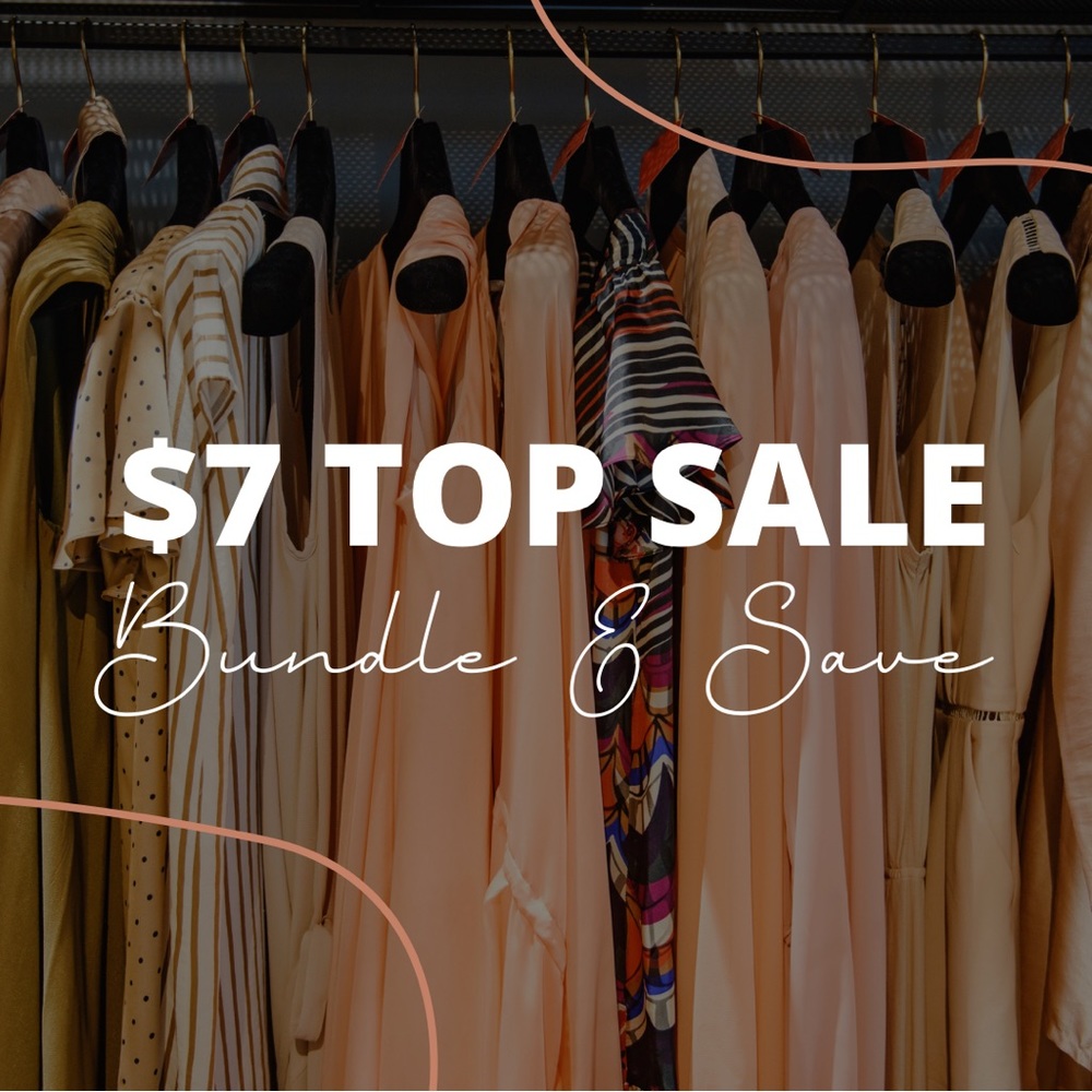 All tops $7! Bundle & Save More ✨